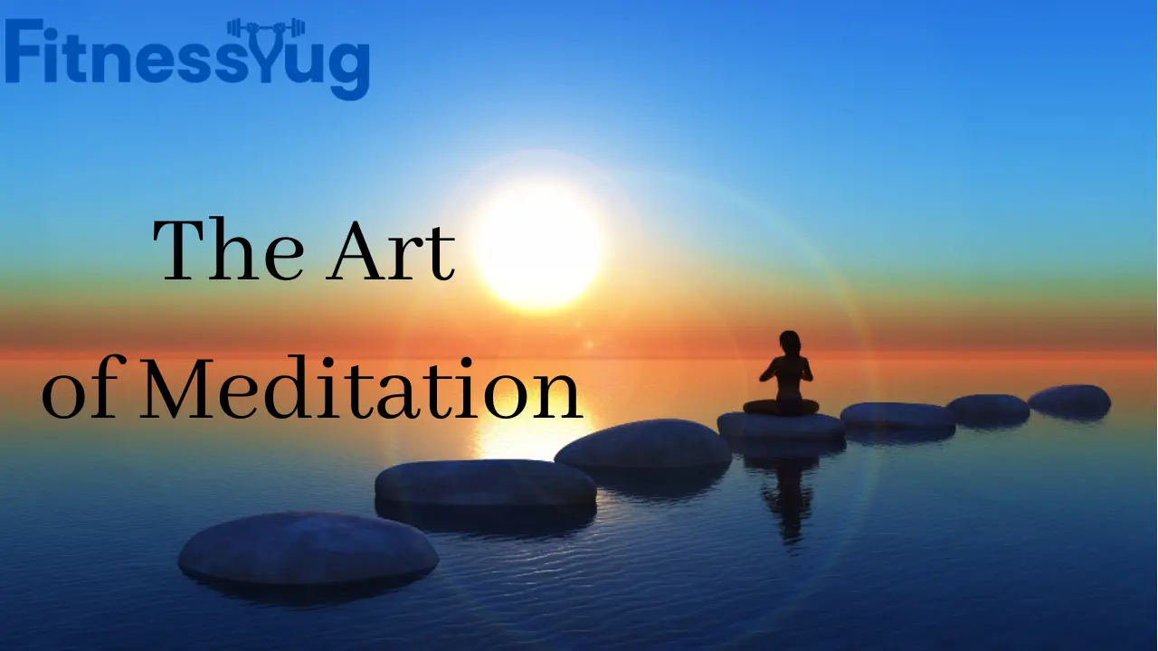 The Art of Meditation: Cultivating Inner Peace and Tranquility