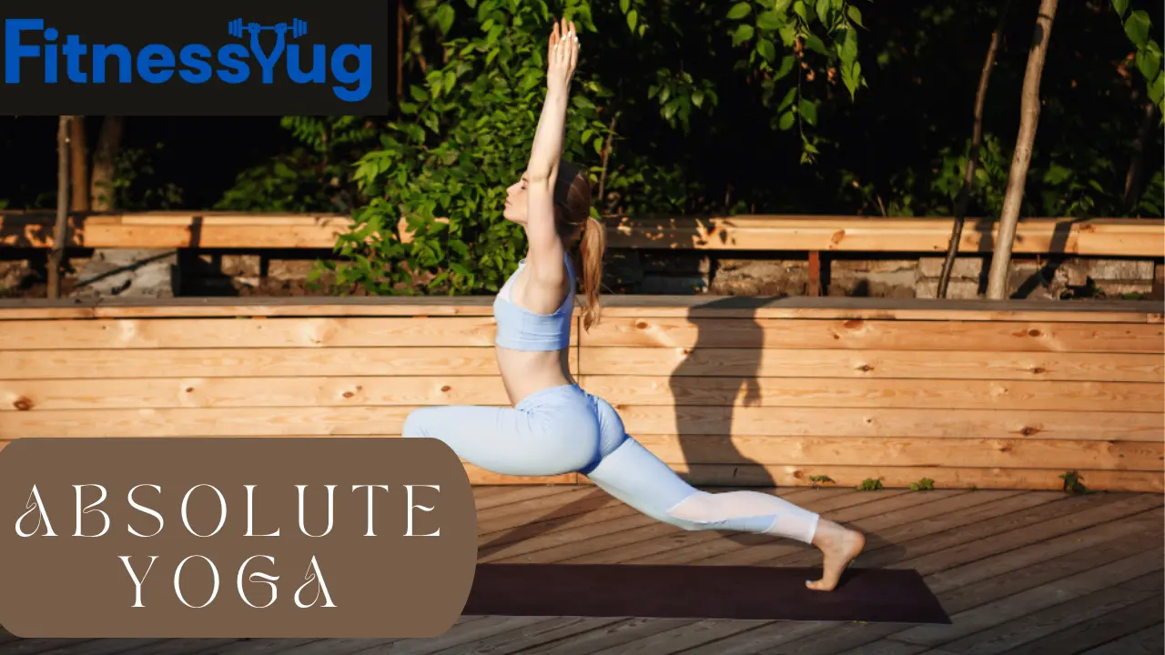 Absolute Yoga: Harnessing the Power of Mind, Body, and Spirit